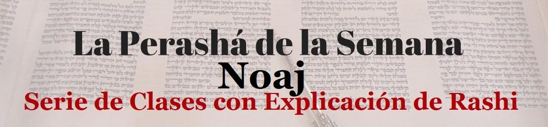 Perashá-Pag inicio con Rashi Noaj