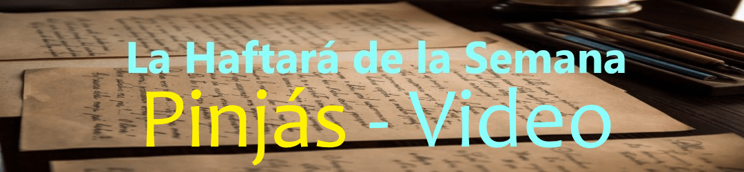 La Haftará de la Semana Inicio Pinjás - Video.jpg