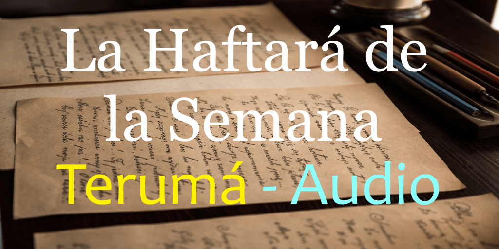 La Haftará de la Semana Grande Terumá - Audio