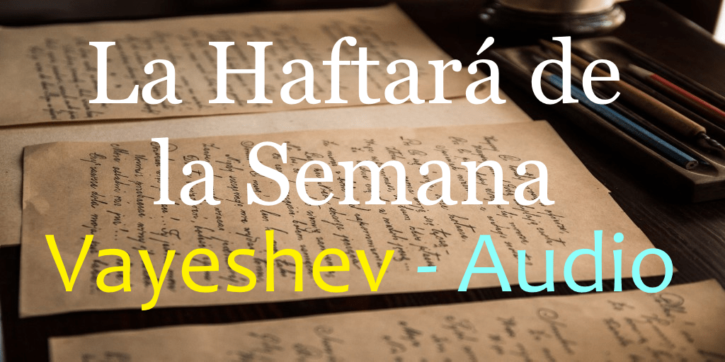 La Haftará de la Semana Grande Vayeshev - Audio