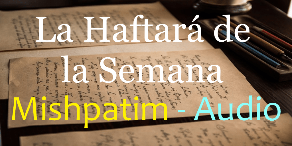 La Haftará de la Semana Grande Mishpatim - Audio